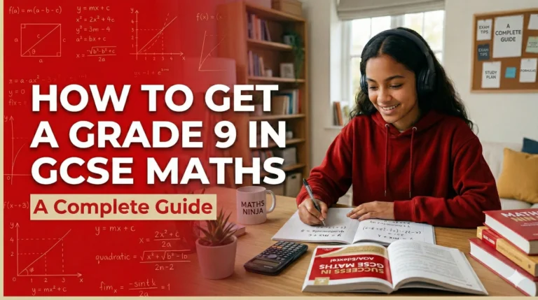 How to Get a Grade 9 in GCSE Maths: A Complete Guide