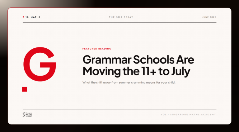 Grammar schools are moving the 11+ exam to July — Singapore Maths Academy